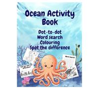 Ocean-Themed Activity Book for Kids aged 4-7: Hours of Fun with Dot-to-Dot, Colouring Pages, Word Searches & More! For Learning and Creativity