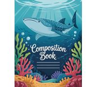 Ocean Themed Whale Shark Composition Book: 120 Pages, with Watercolor Cover Design, designed for Journaling, Ideas, Creative Writing, Teens, Writers, ... Design, designed for Journaling, Ideas, Creat