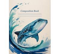 Ocean Themed Whale Shark Composition Book: 120 Pages, with Watercolor Cover Design, perfect for Journaling, Creative Writing, School Notes, Women, ... perfect for Journaling, Creative Writing, Sch