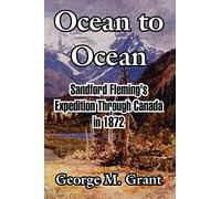Ocean to Ocean: Sandford Fleming's Expedition Through Canada in 1872