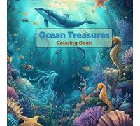 Ocean Treasures: Coloring Book | Stress Relief & Relaxation | Playful Dolphins, Majestic Whales, Graceful Seahorses, Shimmering Starfish, Mesmerizing ... | 8.5x8.5 inches | 50 Designs | 100 pages