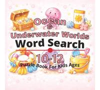 Ocean & Underwater Worlds Puzzle Book for Kids Ages 10-12: 80+ fun and engaging word search puzzles for learning focus, problem solving, critical ... Worlds Word Search Books for Kids Ages 4-12)
