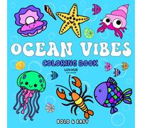 Ocean Vibes Coloring Book: Ocean Life Coloring Book Featuring Easy and Bold Fun Designs, a Simple Cute Coloring Book for Adults, Teens, Kids and Seniors. (Cute & Easy Coloring Books)