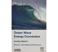 Ocean Wave Energy Conversion: Resource, Technologies and Performance