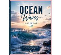 Ocean Waves Notebook: A Coastal Journal for Writing, Notes, Reflection & Inspiration: Beautiful Ocean-Themed Notebook for Journaling, School, Work, Travel, Creative Writing & Daily Notes