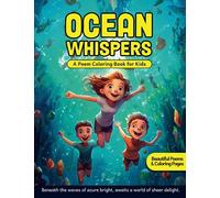 Ocean Whispers - A Poem Coloring Book for Kids: A Delightful Blend of Charming Poems and Creative Coloring Pages designed for Young Explorers. ... World - A Poem Coloring Book Series for Kids)