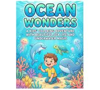 Ocean Wonders: A Kids’ Coloring Adventure with Beautiful Sea Life and Underwater Magic: Explore a vibrant world of sea creatures, from playful ... creativity flow in the underwater kingdom.