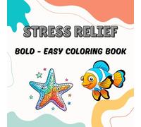 Ocean Wonders: Bold and Easy Coloring Adventures: Relaxing and Fun Coloring Pages of Sea Animals, Nature, and Ocean Treasures for All Ages (Bold and Easy Coloring Books)