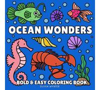 Ocean Wonders Bold and Easy Coloring Book: Cute Sea Animals & Tropical Fish Illustrations to Color with Thick Lines and Simple Large Print Designs for ... Teens and Kids (Bold & Easy Coloring)