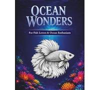 Ocean Wonders Coloring Book: Beautiful Marine Life, Exotic Fish & Underwater Creatures for Relaxation