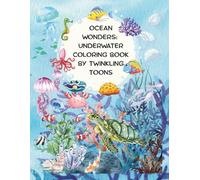 Ocean Wonders: Underwater Coloring Book by Twinkling Toons
