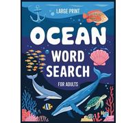 Ocean Word Search for Adults (Large Print): 100 Marine Life Puzzles & Fun Facts on Underwater Animals, Tropical Fish, Beach & Under Sea Adventures - Perfect Summer Vacation Activity for Nature Lovers