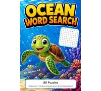 Ocean Word Search for Kids Ages 6-8: Volume 5: Ocean Exploration & Conservation - 80 Fun Puzzles with Solutions to Learn Sea Life, Boost Vocabulary & Spelling (Ocean Word Search Puzzles)