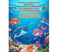 Ocean Workbook: PRIMARY SKILLS OVER 100 PAGES OF LEARNING FUN! MATH, HANDWRITTING, PUZZLES & FUN FACTS (Nana Belle’s Learning Adventures)