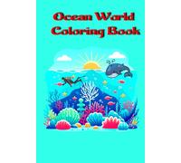Ocean World Coloring Book : Loving & joyful Coloring Book For Kids
