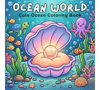 Ocean World: Cute Ocean Coloring Book for Adults and Teens - Cozy, Relaxing, and Stress Relieving Fun with Easy, Simple Designs