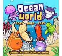 Ocean World: Under the Sea Bold and Easy Coloring Book for Adults and Kids, Cozy Designs for Relaxation | Marine Life and Underwater Creatures (Cute Animals Coloring)