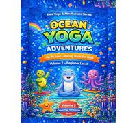 Ocean Yoga Adventures: An Action Coloring Book for Kids: Volume 2 ~ Beginner Level (Kids Yoga & Mindfulness Series)
