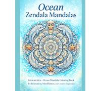 Ocean Zendala Mandalas: Intricate Zen + Ocean Mandala Coloring Book for Relaxation, Mindfulness, and Creative Expression