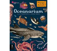 Oceanarium: by author Loveday Trinick and illustrator Teagan White (Welcome To The Museum)