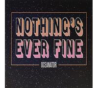 Oceanator - Nothing's Ever Fine [VINYL]