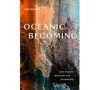 Oceanic Becoming: The Pacific beneath the Pavements