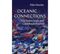 Oceanic Connections: The Sea in Irish and Caribbean Poetry (Irish Studies)