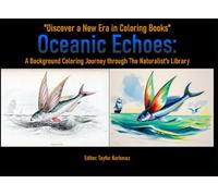 Oceanic Echoes: A Background Coloring Journey through The Naturalist's Library: Featuring 94 Historic Fish Illustrations for Creative Background Coloring