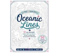 Oceanic Lines: A Trace & Color Book: 50 Sea Creatures, Coral Reefs & Shells - An Adult Coloring Book for Relaxation & Mindfulness. (Trace and Color book for adults)