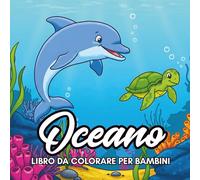 Oceano Libro Da Colorare Per Bambini: 44 divertenti pagine da colorare con delfini, squali, tartarughe, pesci e animali marini
