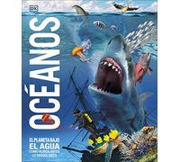 Océanos (Mundo 3D): El planeta bajo el agua, como nunca antes lo habías visto (Enciclopedia visual juvenil)