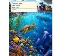 Oceans and Sea Life for Kids: A Colorful First Science Guide to Ocean Zones, Waves, Reefs, Tide Pools, Sea Animals, Food Webs, and Blue Planet Care (Try It Like a Scientist)