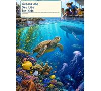 Oceans and Sea Life for Kids: A Colorful First Science Guide to Ocean Zones, Waves, Reefs, Tide Pools, Sea Animals, Food Webs, and Blue Planet Care (Try It Like a Scientist)