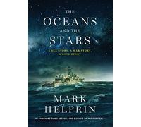 Oceans and the Stars: A Sea Story, A War Story, A Love Story (A Novel)