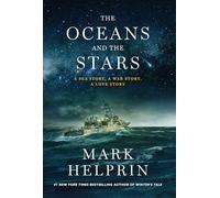 Oceans and the Stars: A Sea Story, A War Story, A Love Story (A Novel)
