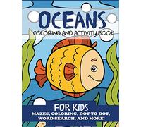 Oceans Coloring and Activity Book for Kids: Mazes, Coloring, Dot to Dot, Word Search, and More! (Children's Activity Books)