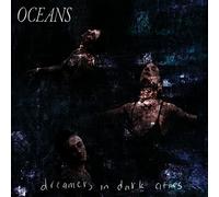 Oceans - Dreamers In Dark Cities [VINYL]