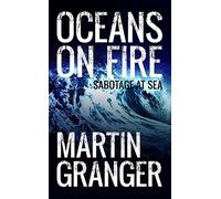 Oceans on Fire: An epic thriller set on the high seas!