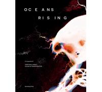 Oceans Rising : A Companion to Territorial Agency: Oceans in Transformation