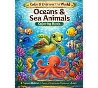 Oceans & Sea Animals Coloring Book: 40 Educational Ocean Coloring Pages with Unique Sea Creatures, Habitats & Color Examples for Kids Ages 4-8 (Color & Discover the World)