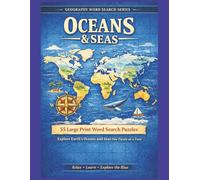 Oceans & Seas Word Search: 55 Large Print Geography Word Search Puzzles Featuring the World’s Oceans, Seas, Coastlines, Marine Life, and Ocean ... Explore The World One Word At A Time.)