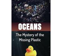 Oceans: The Mystery Of The Missing Plastic