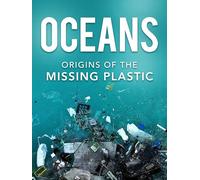 Oceans: The Mystery of the Missing Plastic