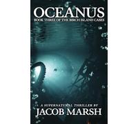 Oceanus: A Supernatural Thriller (The Birch Island Cases)