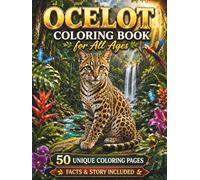 Ocelot Coloring Book for All Ages: 50 Beautiful and Unique Ocelot Coloring Pages Featuring Tropical Rainforests, Wildlife Adventures, Jungle ... Adults (Rare Wild Cats Coloring Book Series)