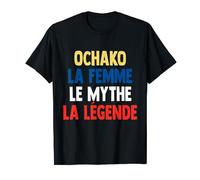 Ochako La Femme Le Mythe Legend Cadeau pour Ochako T-Shirt