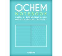Ochem Notebook: Mixed Line Rule / Hex Grid Pages for Organic Chemistry ; 60 College Ruled & 60 Haxagon Graph Paper Pages; Biochemistry Student ... ; Teal Cover (Organic Chemistry Notebook)