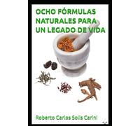 OCHO FÓRMULAS NATURALES PARA UN LEGADO DE VIDA: Salud