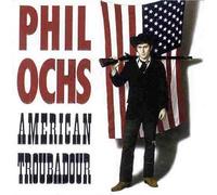 Ochs Phil - American Troubadour