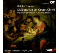 Ochs/Rastatter Hofkapelle - Reinhard Keiser: Dialogus von der Geburt Christi - Christmas Oratorio